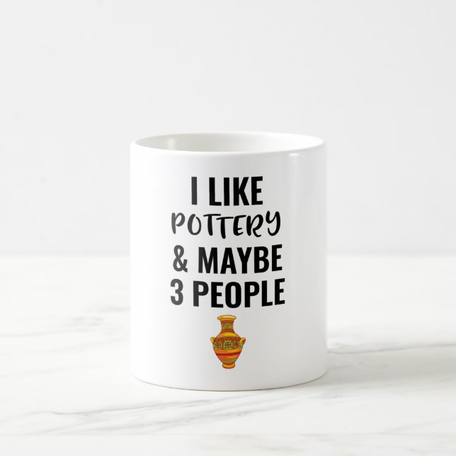 I Like Pottery And Maybe 3 People Kaffeetasse (Mittel)