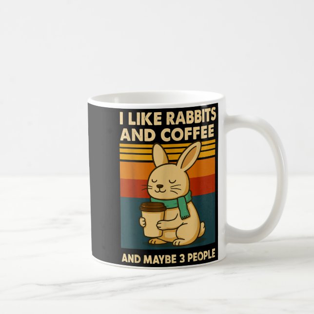 I Like Rabbits And Coffee And Maybe 3 People  Kaffeetasse (Rechts)