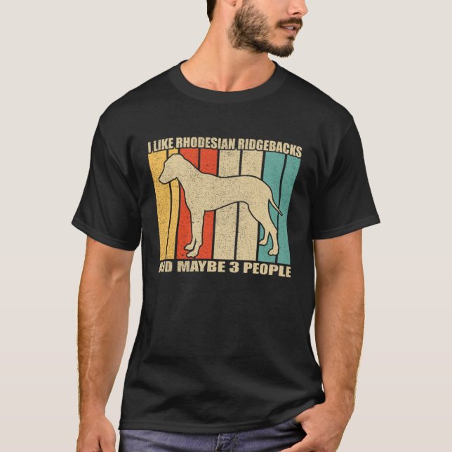 I Like Rhodesian Ridgeback Dog And Maybe 3 People  T-Shirt (Vorderseite)