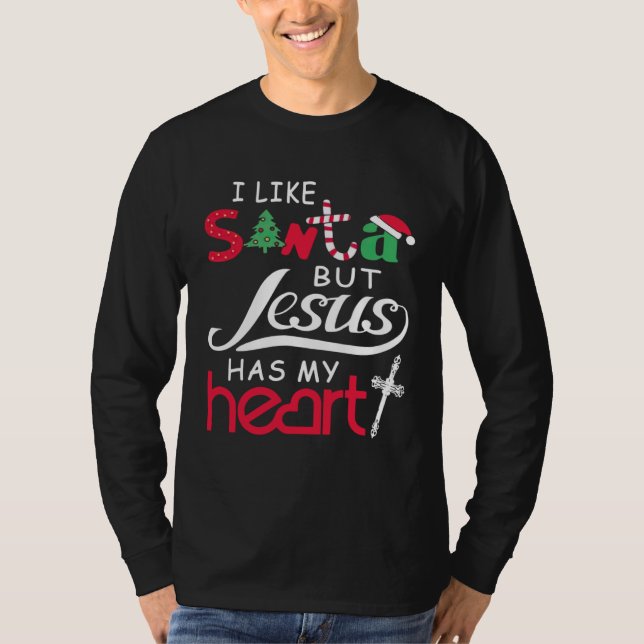 I Like Santa But Jesus Has My Heart T-Shirt (Vorderseite)