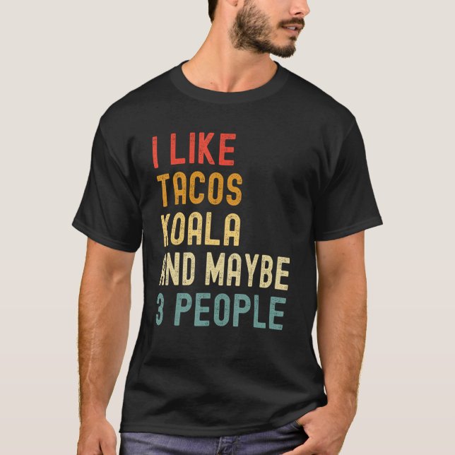 I Like Tacos Koala And Maybe 3 People  Animal T-Shirt (Vorderseite)