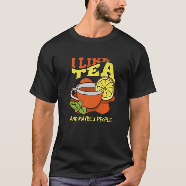 I Like Tea And Maybe 3 People Introvert Tea T-Shirt (Vorderseite)