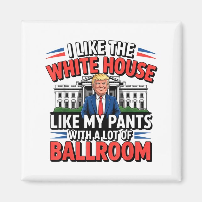 I Like The White House Like My Pants With A Lot Of Magnet (Vorne)