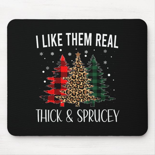 I Like Them Thick And Sprucey Funny Christmas Colo Mousepad (Vorne)