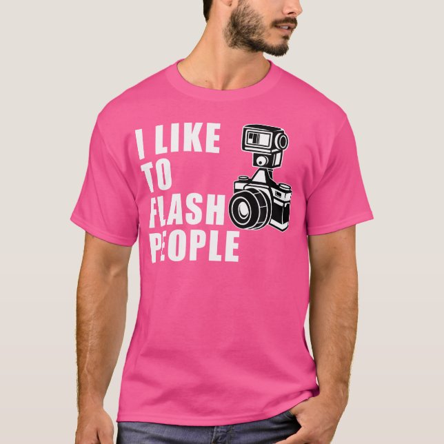 I Like To Flash People 	 Camera Tshirt (Vorderseite)
