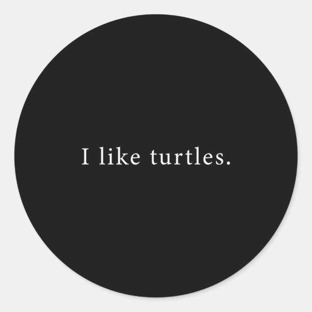 I Like Turtles Funny Minimalist  Runder Aufkleber (Vorderseite)