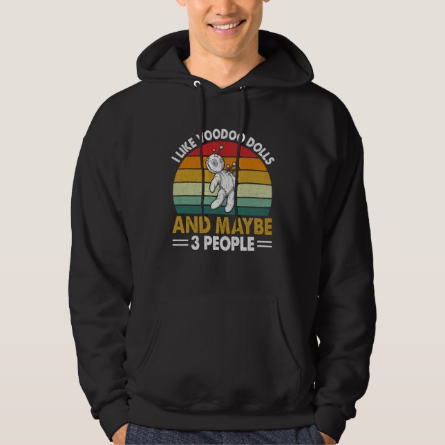I Like Voodoo Dolls And Maybe 3 People I Voodoo Do Hoodie (Vorderseite)