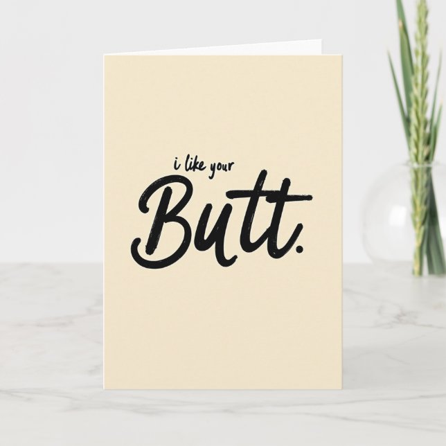 I Like Your Butt Funny Greeting Card Karte (Vorderseite)