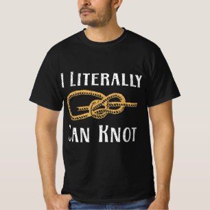I Literally Can Knot Fun Knotting Pun Camping & Cl T-Shirt
