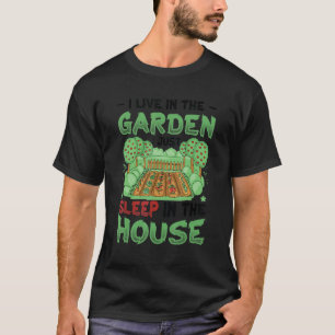 I Live In the Garden Gardening T-Shirt