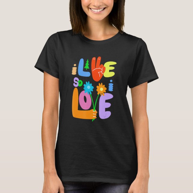I Live So I Love Peace Hand Symbol Flower  Graphic T-Shirt (Vorderseite)