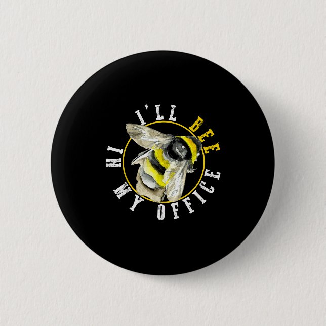 I’ll Bee In My Office Funny Work From Home Pun  Button (Vorderseite)