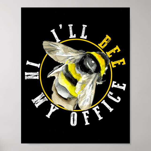 I’ll Bee In My Office Funny Work From Home Pun  Poster (Vorne)