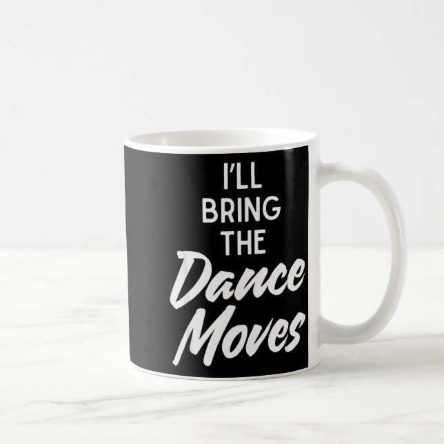 I’ll Bring Dance Moves Funny Matching Party Costum Kaffeetasse (Rechts)