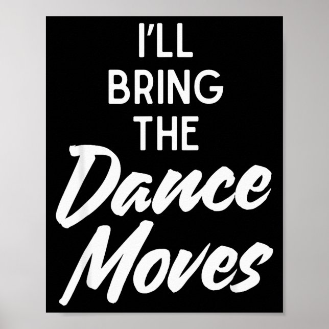 I’ll Bring Dance Moves Funny Matching Party Costum Poster (Vorne)