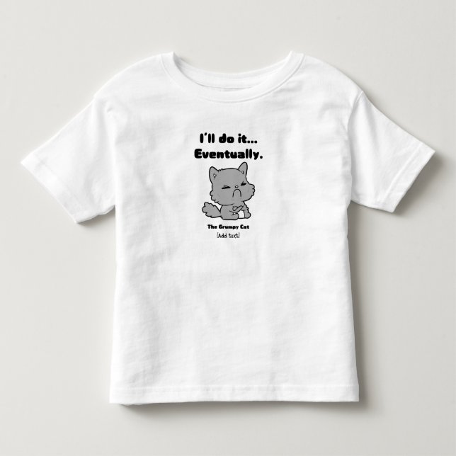 I’ll Do It Eventually - Funny Grumpy Cat for Kids Kleinkind T-shirt (Vorderseite)