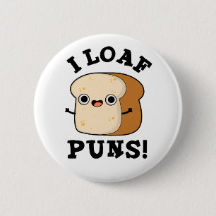 I Loaf Puns Funny Bread Pub Button