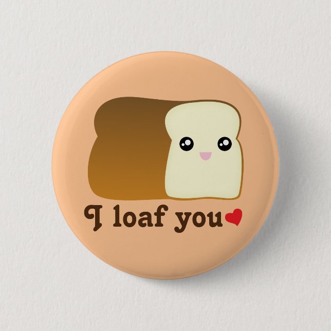 I Loaf You Kawaii Brot Funny Cartoon Food Puff Button (Vorderseite)