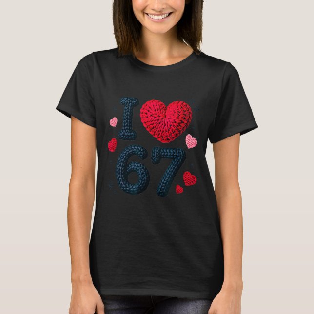 I Love 67 Cute Cozy 67 Knitted Yarn Pattern 67 Mem T-Shirt (Vorderseite)