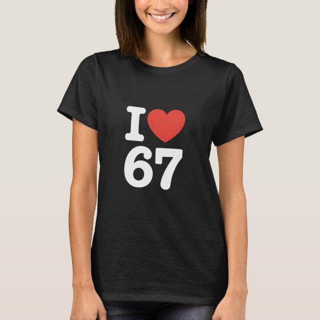 I Love 67  T-Shirt (Vorderseite)