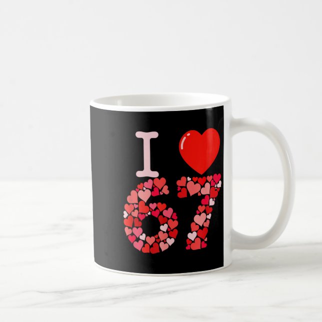 I Love 67 Valentine Heart_ Funny Meme Number 67 Te Kaffeetasse (Rechts)