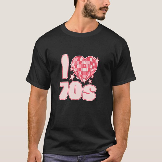 I LOVE 70s Disco Glam Rock and retro vibes with he T-Shirt (Vorderseite)