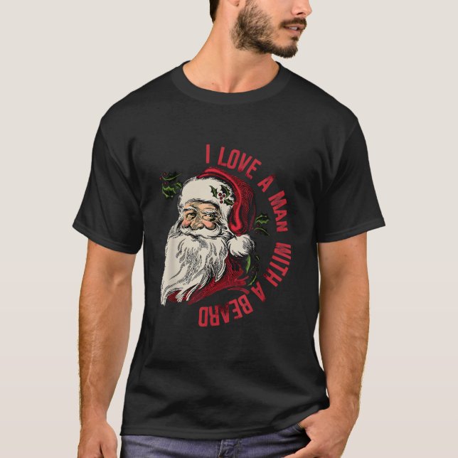 I Love A With A Beard Santa Claus T-Shirt (Vorderseite)