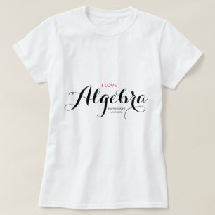 I Love Algebra Math T-Shirt