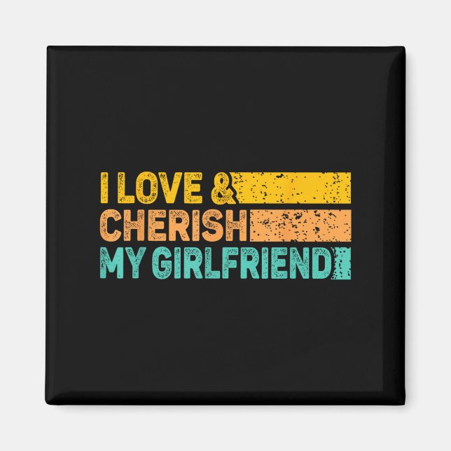 I Love &amp; Cherish My Girlfriend Romantic Relati Magnet (Vorne)