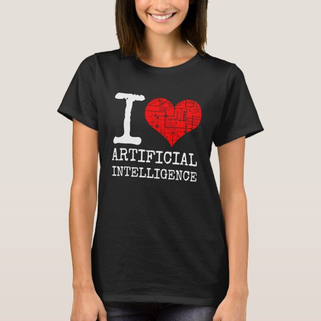 I Love Artificial Intelligence Quote AI Programmer T-Shirt (Vorderseite)