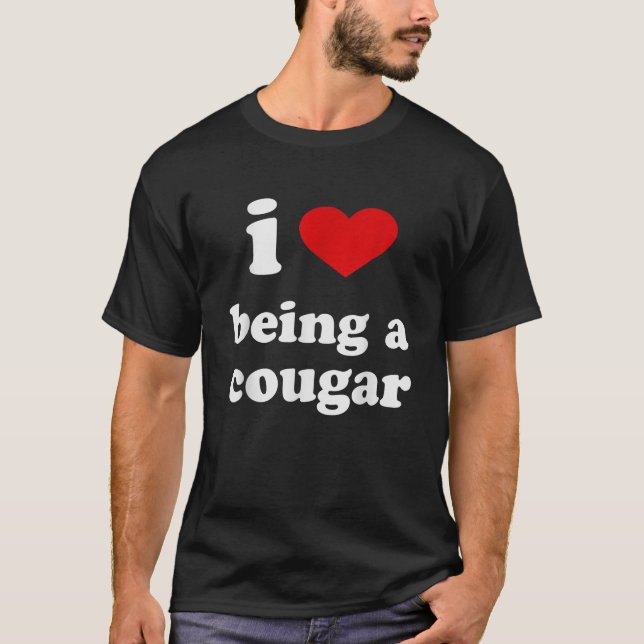 I Love Being A Tee Cougar I Heart Being A Funny Co (Vorderseite)