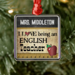 i Love being an English Teacher | Vintage Ornament Aus Metall<br><div class="desc">🥇AN ORIGINAL COPYRIGHT ART DESIGN by Donna Siegrist ONLY AVAILABLE ON ZAZZLE! English Teacher Christmas Ornament ready for you to personalize. ✔NOTE: ONLY CHANGE THE TEMPLATE AREAS NEEDED! 😀 If needed, you can remove some of the text and start fresh adding whatever text and font you like. 📌If you need...</div>