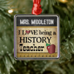 i Love being an History Teacher | Vintage Ornament Aus Metall<br><div class="desc">🥇AN ORIGINAL COPYRIGHT ART DESIGN by Donna Siegrist ONLY AVAILABLE ON ZAZZLE! History Teacher Christmas Ornament ready for you to personalize. ✔NOTE: ONLY CHANGE THE TEMPLATE AREAS NEEDED! 😀 If needed, you can remove some of the text and start fresh adding whatever text and font you like. 📌If you need...</div>