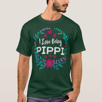 I Love Being PIPPI T Grandmother for Mothers Day T-Shirt