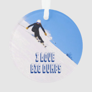I Love Big Dumps Ski Downhill