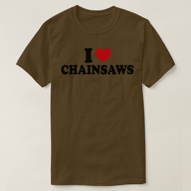 I Love Chainsaws T-Shirt (Design vorne)