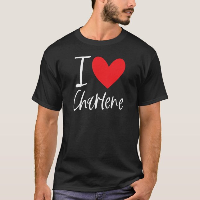 I Love Charlene Name Personalized Girl Woman Frien T-Shirt (Vorderseite)