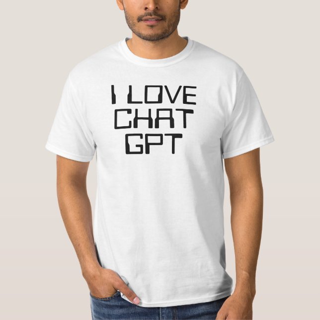 I love Chat GPT AI funny black text T-Shirt (Vorderseite)