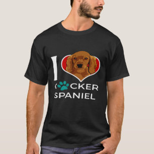 I Love Cocker Spaniel Dog Quote Spaniel Mom T-Shirt