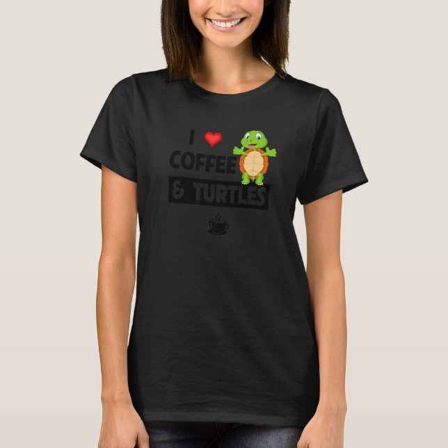 I Love Coffee and Turtles Caffeine Mug Tortoise Re T-Shirt (Vorderseite)