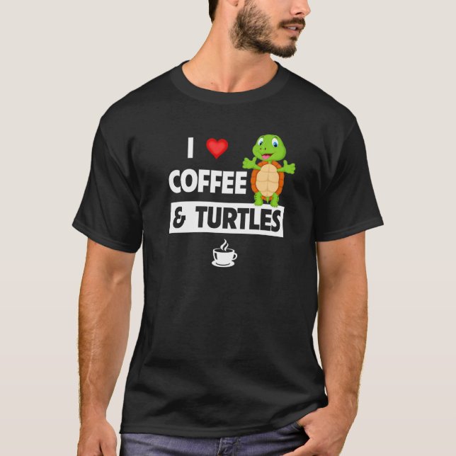 I Love Coffee and Turtles Caffeine Mug Tortoise Re T-Shirt (Vorderseite)