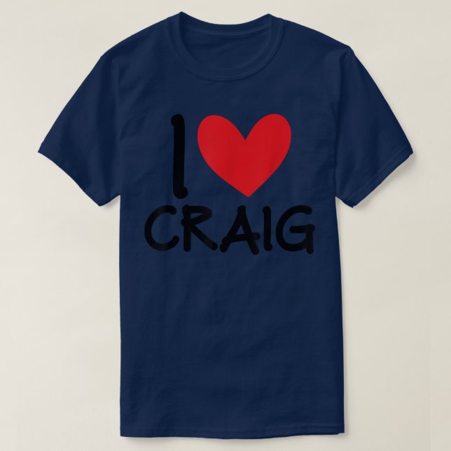 I Love Craig Name Personalized Men Guy BFF Friend  T-Shirt (Design vorne)