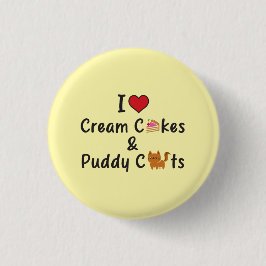 I Love Cream Cakes & Puddy Cats Button