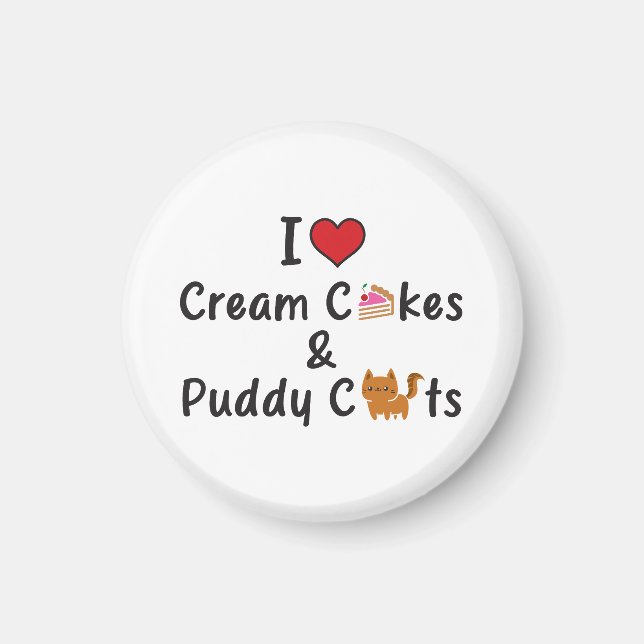 I Love Cream Cakes & Puddy Cats Magnet (Vorne)
