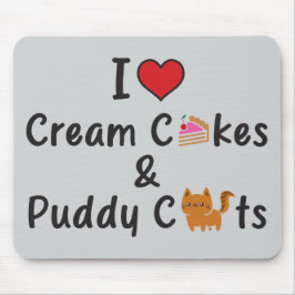 I Love Cream Cakes & Puddy Cats Mousepad