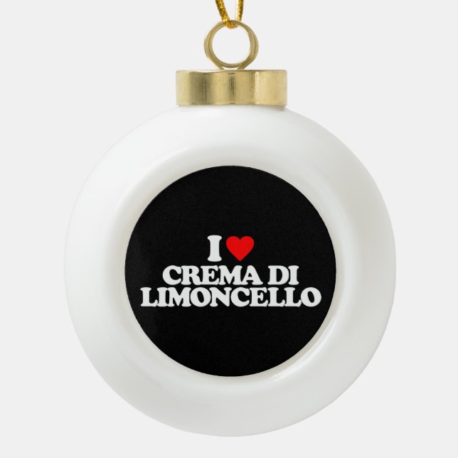 I LOVE CREMA DI LIMONCELLO KERAMIK Kugel-Ornament (Vorderseite)