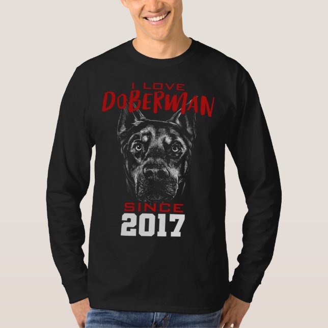 I love doberman since 2017 T-Shirt (Vorderseite)