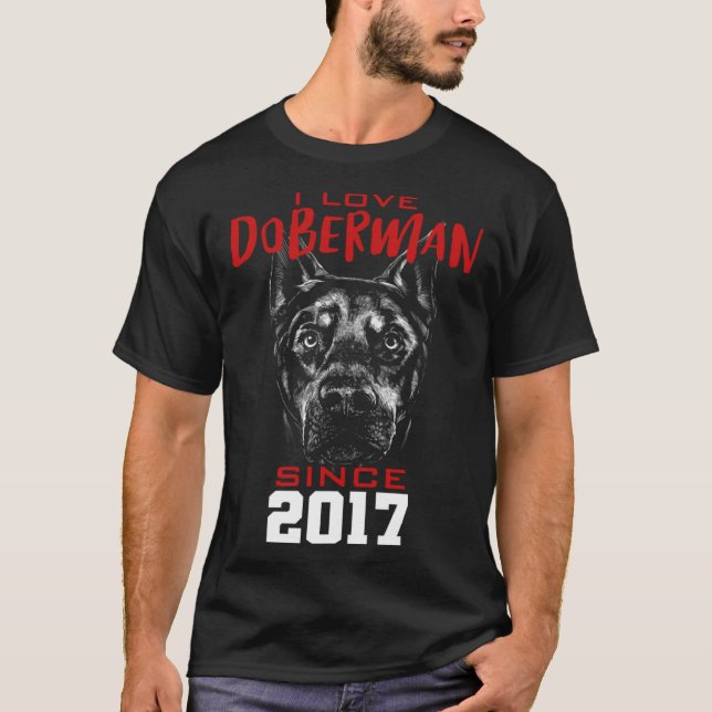 I love doberman since 2017 T-Shirt (Vorderseite)