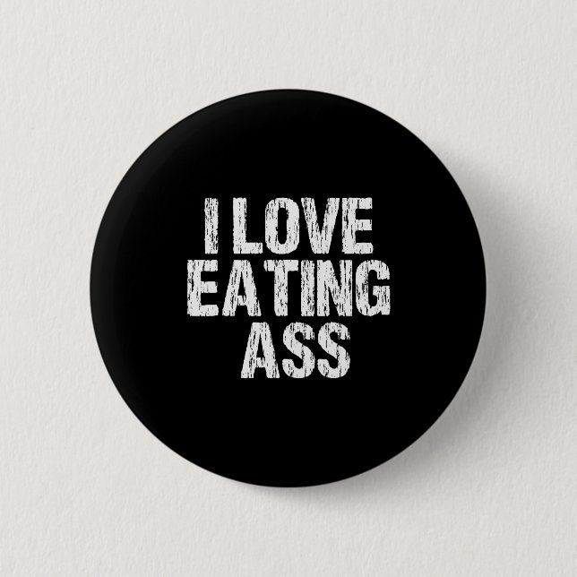 I Love Eating Funny Y Adult Distressed Profanity  Button (Vorderseite)