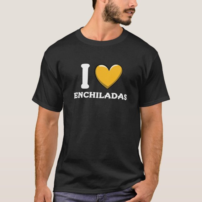 I Love Enchiladas Mexican Food     10 T-Shirt (Vorderseite)